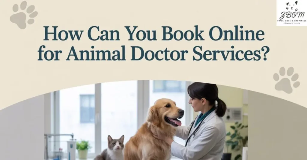 How Can You Book Online for animal doctor Services